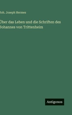 bokomslag Über das Leben und die Schriften des Johannes von Trittenheim