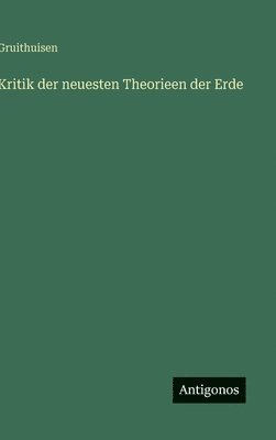 bokomslag Kritik der neuesten Theorieen der Erde