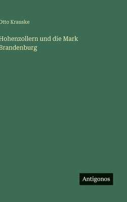bokomslag Hohenzollern und die Mark Brandenburg
