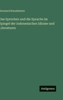 bokomslag Sprechen und die Sprache im Spiegel der indonesischen Idiome und Literaturen
