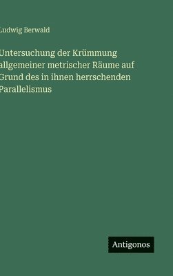 Ludwig Berwald - Untersuchung der Krümmung allgemeiner metrischer Räume auf Grund des in ihnen herrschenden Parallelismus, Inbunden