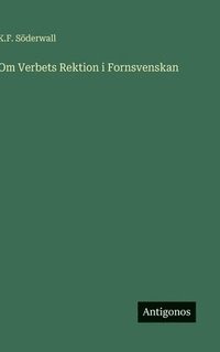 bokomslag Om Verbets Rektion i Fornsvenskan
