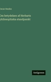 bokomslag Om betydelsen af Herbarts philosophiska standpunkt