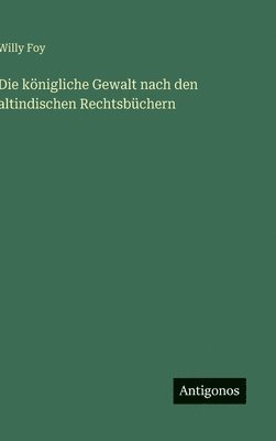 bokomslag königliche Gewalt nach den altindischen Rechtsbüchern