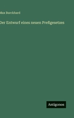 Max Burckhard - Entwurf eines neuen Preßgesetzes, Inbunden