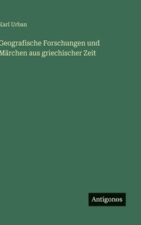 bokomslag Geografische Forschungen und Märchen aus griechischer Zeit