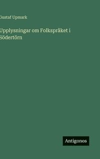 bokomslag Upplysningar om Folkspråket i Södertörn