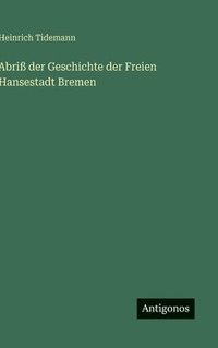 bokomslag Abriß der Geschichte der Freien Hansestadt Bremen