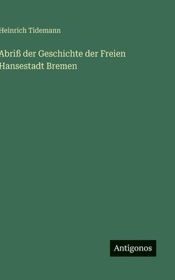 bokomslag Abriß der Geschichte der Freien Hansestadt Bremen
