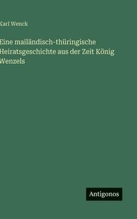bokomslag Eine mailändisch-thüringische Heiratsgeschichte aus der Zeit König Wenzels