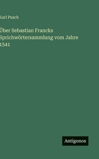 bokomslag Über Sebastian Francks Sprichwörtersammlung vom Jahre 1541