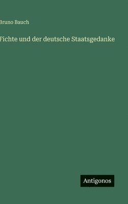 bokomslag Fichte und der deutsche Staatsgedanke