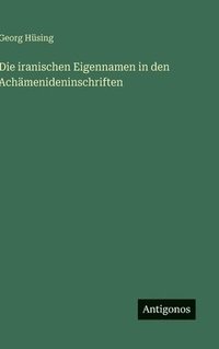 bokomslag Die iranischen Eigennamen in den Achämenideninschriften