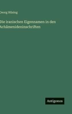 bokomslag Die iranischen Eigennamen in den Achämenideninschriften