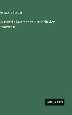 Ferruccio Busoni - Entwurf einer neuen Ästhetik der Tonkunst, Inbunden