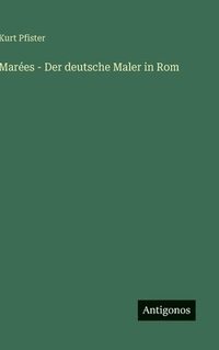 bokomslag Marées - Der deutsche Maler in Rom