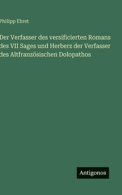 bokomslag Verfasser des versificierten Romans des VII Sages und Herberz der Verfasser des Altfranzösischen Dolopathos