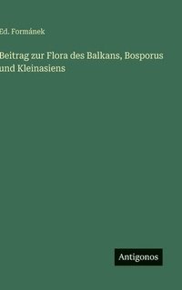 bokomslag Beitrag zur Flora des Balkans, Bosporus und Kleinasiens