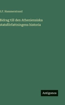 bokomslag Bidrag till den Atheniensiska statsförfattningens historia