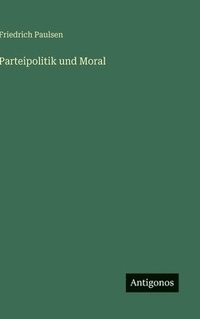 bokomslag Parteipolitik und Moral