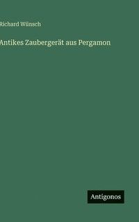 bokomslag Antikes Zaubergerät aus Pergamon