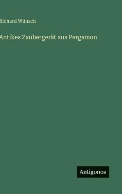 bokomslag Antikes Zaubergerät aus Pergamon