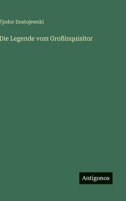 Fjodor Dostojewski - Legende vom Großinquisitor, Inbunden
