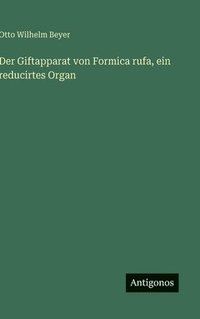 bokomslag Der Giftapparat von Formica rufa, ein reducirtes Organ