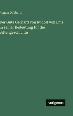 Gute Gerhard von Rudolf von Ems in seiner Bedeutung für die Sittengeschichte