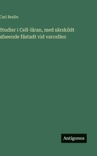 bokomslag Studier i Cell-läran, med särskildt afseende fästadt vid varcellen
