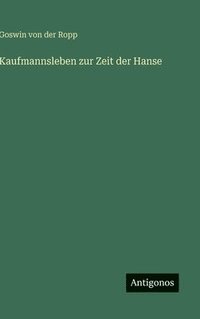 bokomslag Kaufmannsleben zur Zeit der Hanse