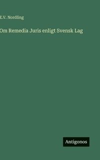 bokomslag Om Remedia Juris enligt Svensk Lag