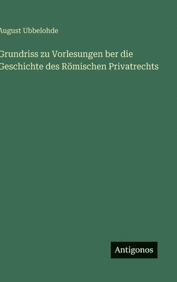 bokomslag Grundriss zu Vorlesungen ber die Geschichte des Römischen Privatrechts