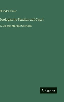 Theodor Eimer - Zoologische Studien auf Capri, Inbunden