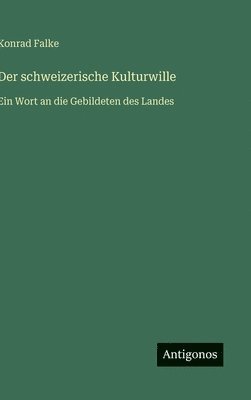 Konrad Falke - schweizerische Kulturwille, Inbunden