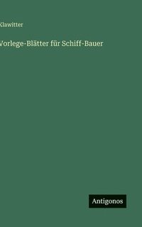 bokomslag Vorlege-Blätter für Schiff-Bauer