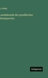 bokomslag Landeskunde der preußischen Rheinprovinz