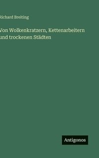 bokomslag Von Wolkenkratzern, Kettenarbeitern und trockenen Städten
