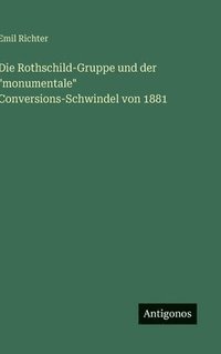 bokomslag Die Rothschild-Gruppe und der "monumentale" Conversions-Schwindel von 1881