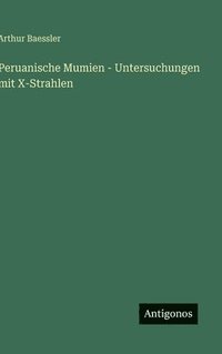 bokomslag Peruanische Mumien - Untersuchungen mit X-Strahlen