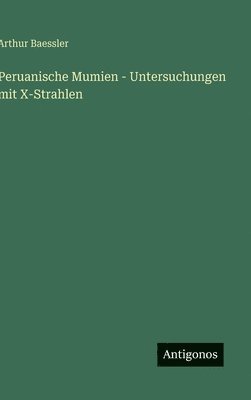 bokomslag Peruanische Mumien - Untersuchungen mit X-Strahlen