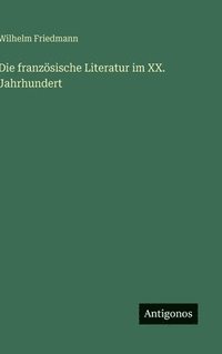 bokomslag Die französische Literatur im XX. Jahrhundert