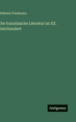 bokomslag Die französische Literatur im XX. Jahrhundert