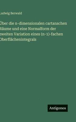Ludwig Berwald - Über die n-dimensionalen cartanschen Räume und eine Normalform der zweiten Variation eines (n-1)-fachen Oberflächenintegrals, Inbunden