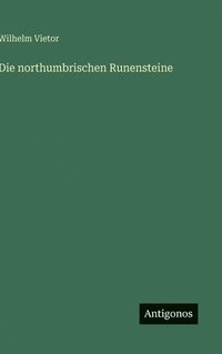 bokomslag Die northumbrischen Runensteine
