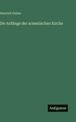 bokomslag Die Anfänge der armenischen Kirche