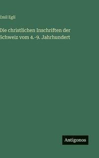 bokomslag christlichen Inschriften der Schweiz vom 4.-9. Jahrhundert