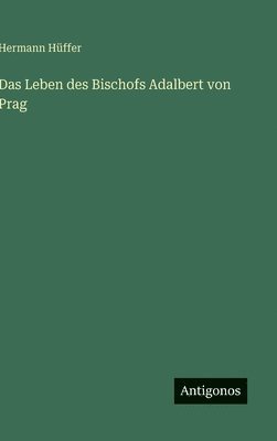 bokomslag Das Leben des Bischofs Adalbert von Prag