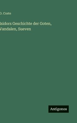 bokomslag Isidors Geschichte der Goten, Vandalen, Sueven