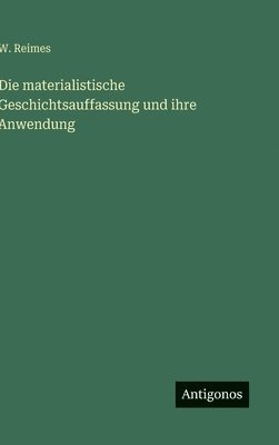 bokomslag Die materialistische Geschichtsauffassung und ihre Anwendung
